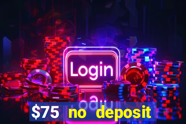 $75 no deposit bonus on sign up casino moons