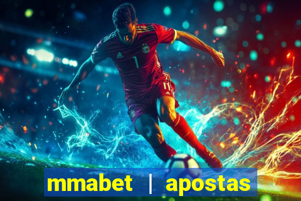 mmabet | apostas esportivas & casino on-line