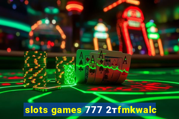 slots games 777 2тfmkwalc