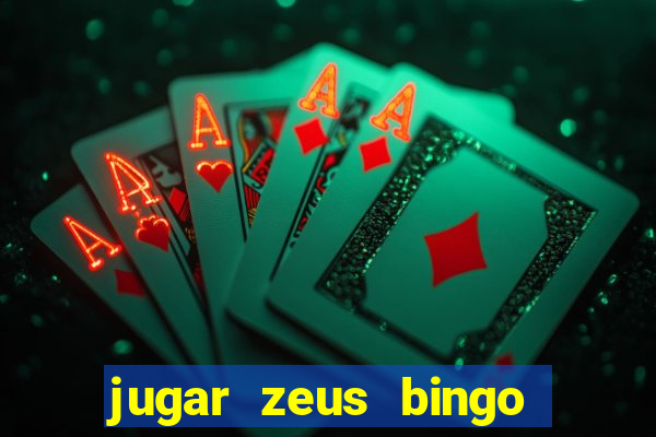 jugar zeus bingo dinero real