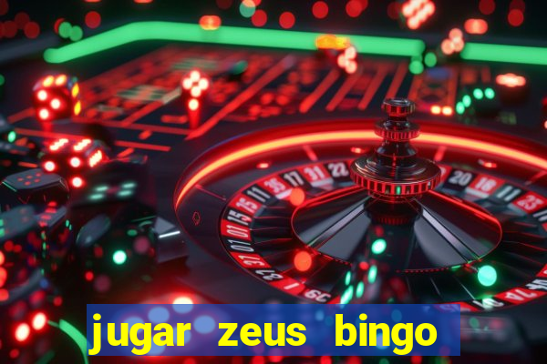 jugar zeus bingo dinero real