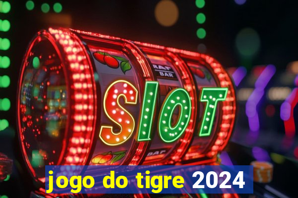 jogo do tigre 2024