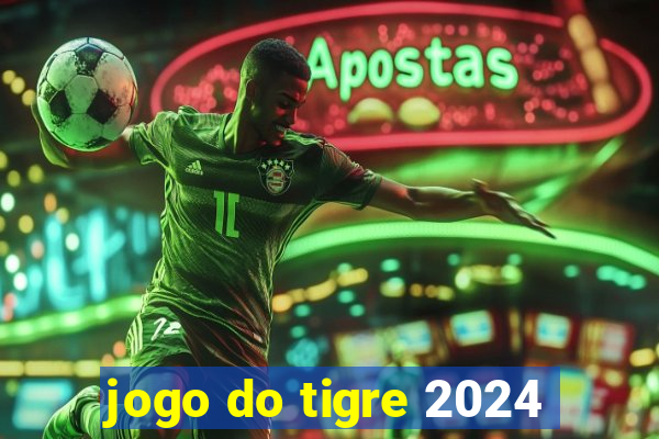 jogo do tigre 2024