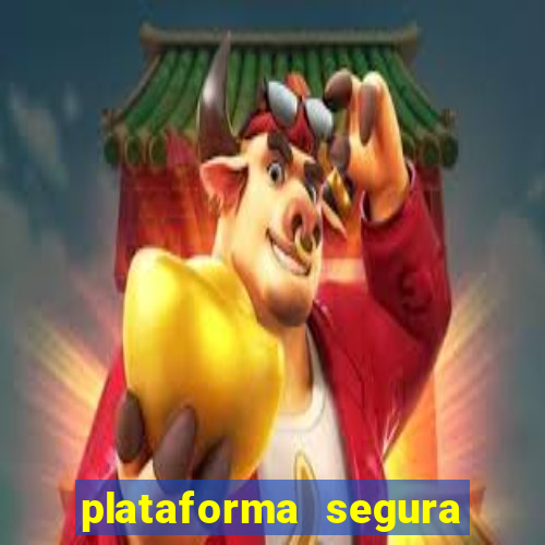 plataforma segura do jogo do tigre