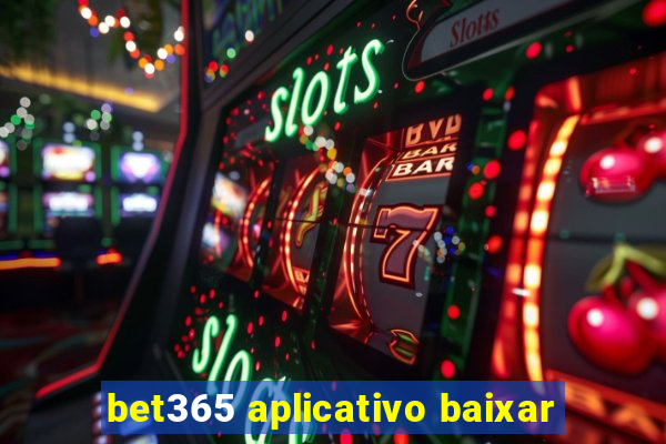 bet365 aplicativo baixar