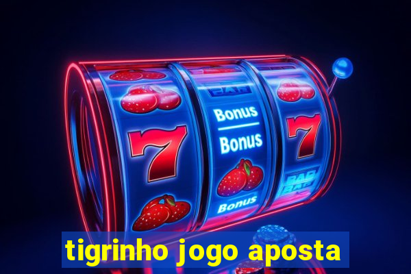 tigrinho jogo aposta