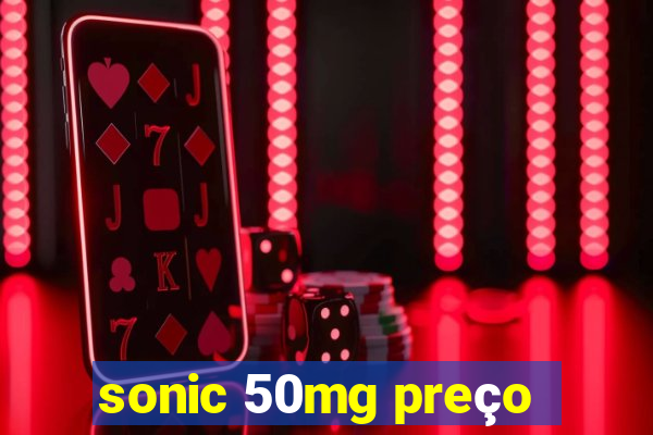 sonic 50mg preço