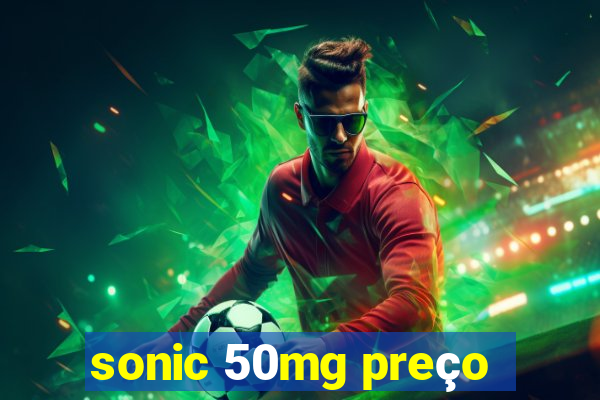 sonic 50mg preço