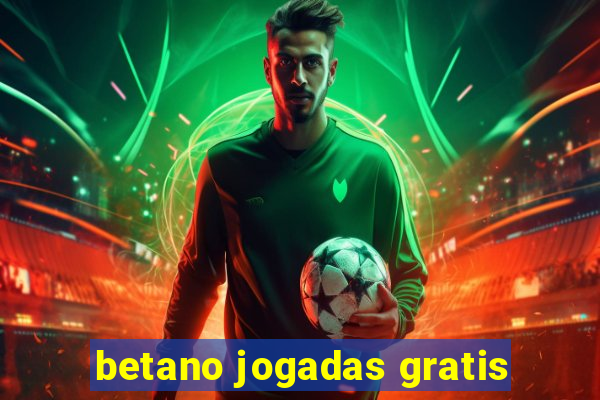 betano jogadas gratis