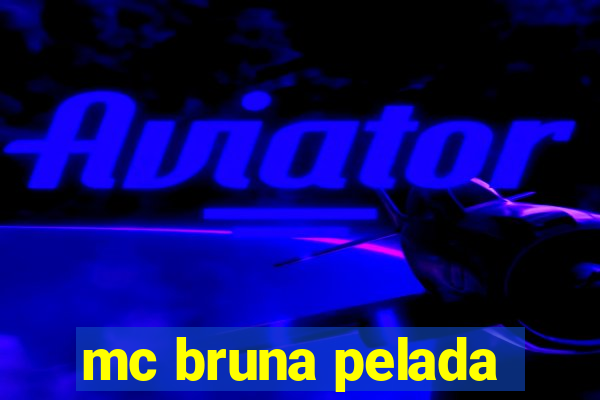 mc bruna pelada