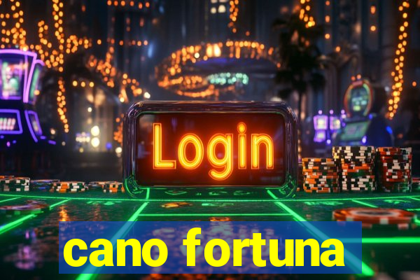 cano fortuna