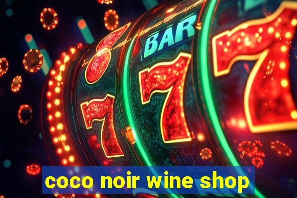 coco noir wine shop