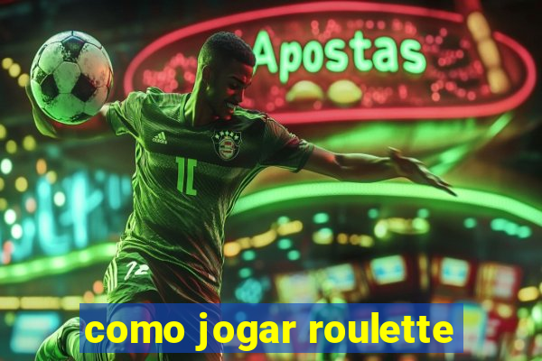 como jogar roulette