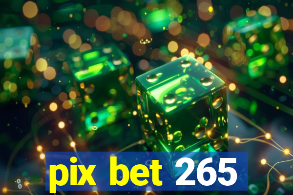 pix bet 265