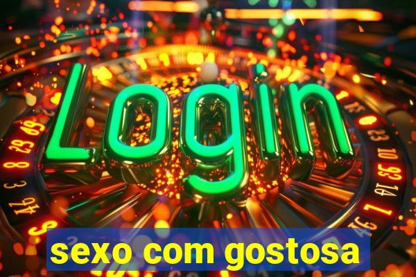 sexo com gostosa