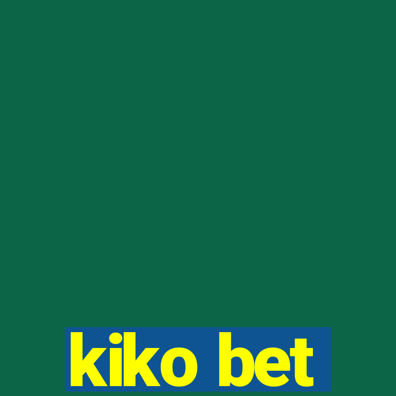 kiko bet