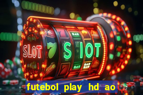 futebol play hd ao vivo agora