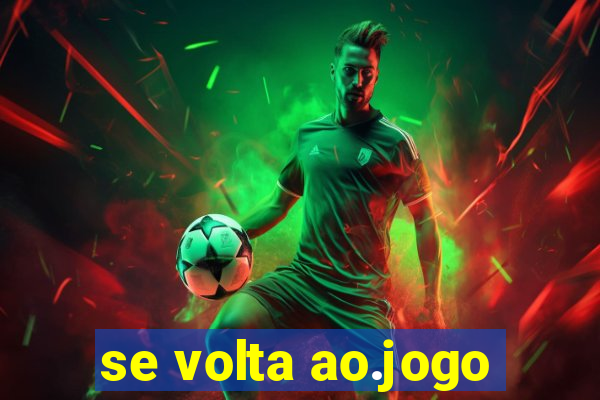 se volta ao.jogo