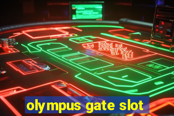 olympus gate slot