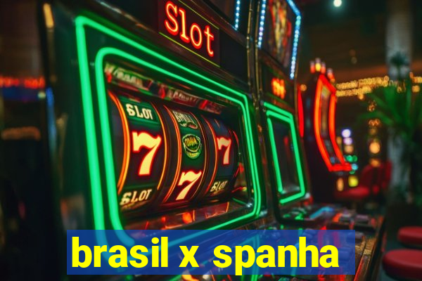 brasil x spanha