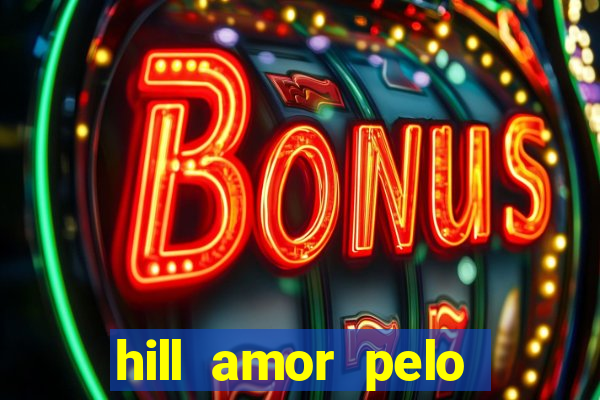 hill amor pelo jogo torrent