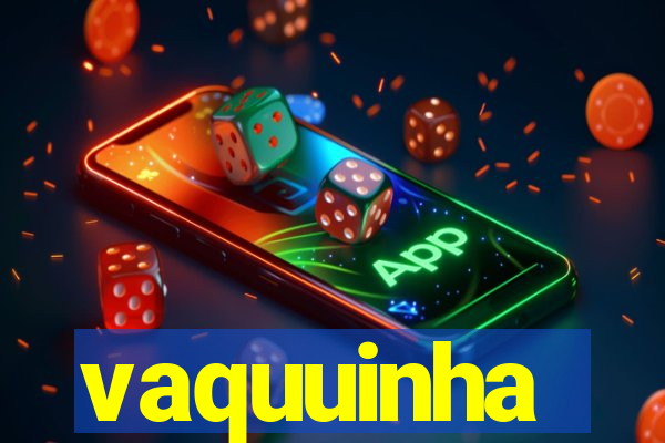 vaquuinha