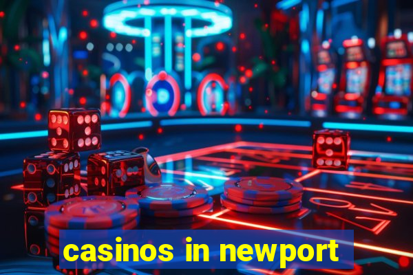 casinos in newport