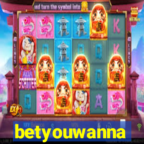 betyouwanna