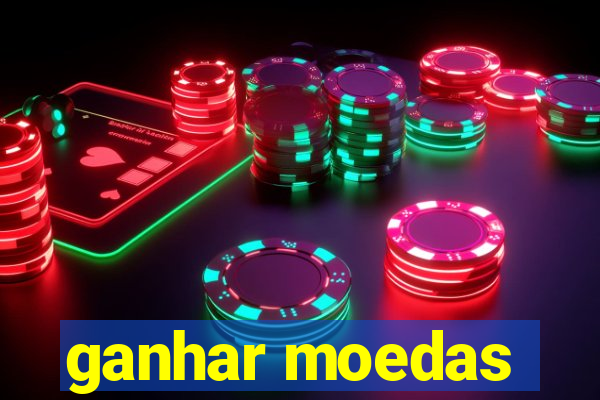 ganhar moedas