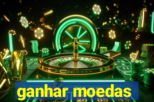 ganhar moedas