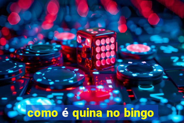 como é quina no bingo