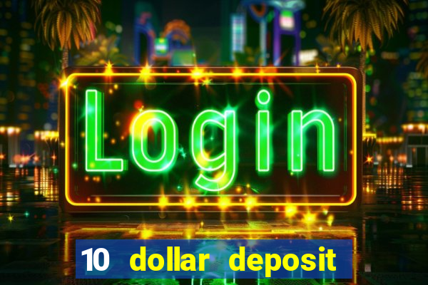 10 dollar deposit casino usa