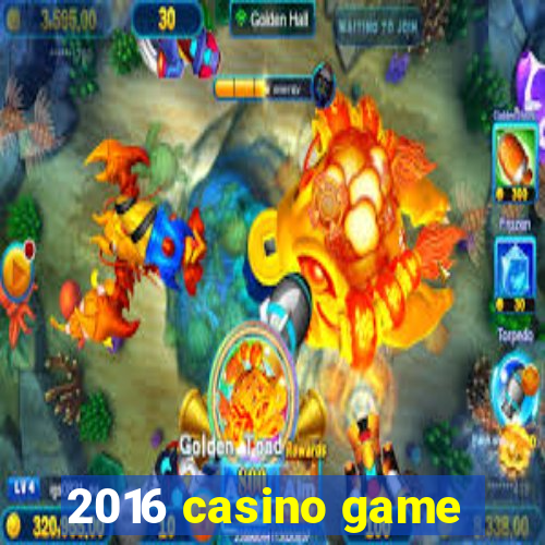 2016 casino game