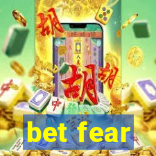 bet fear