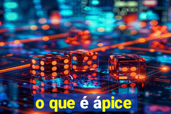 o que é ápice