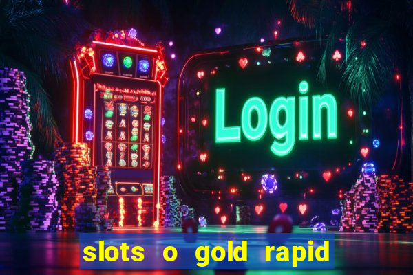 slots o gold rapid fire jackpots spielen