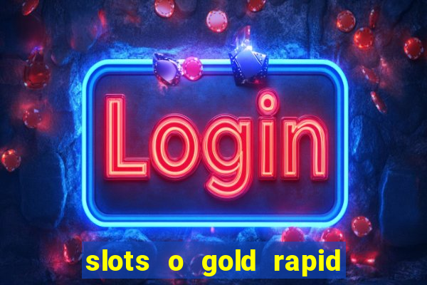 slots o gold rapid fire jackpots spielen