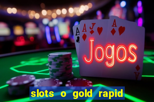 slots o gold rapid fire jackpots spielen