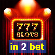 in 2 bet