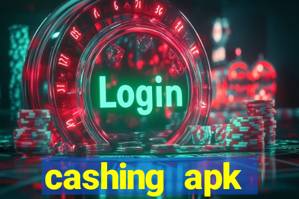 cashing apk dinheiro infinito