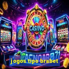 jogos tipo brabet