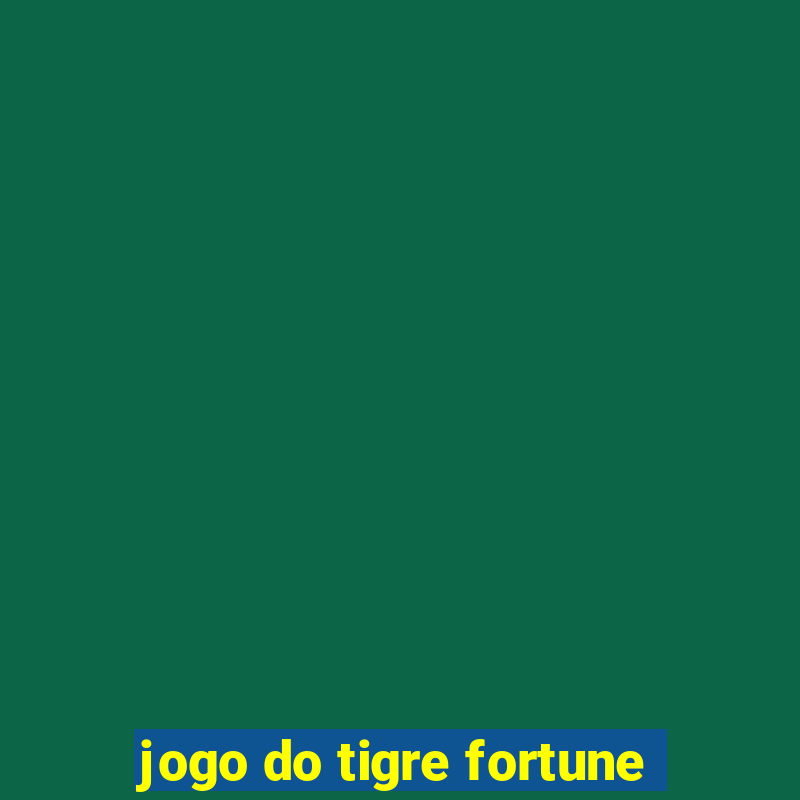 jogo do tigre fortune