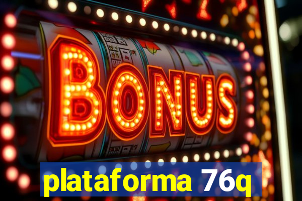 plataforma 76q