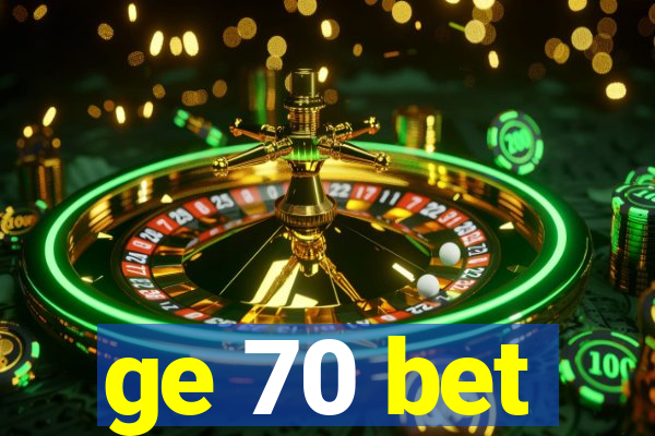 ge 70 bet