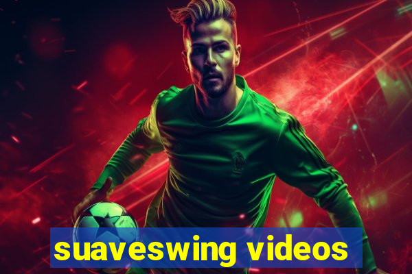 suaveswing videos