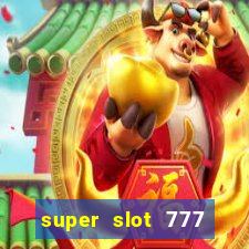 super slot 777 paga mesmo