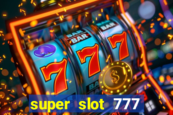 super slot 777 paga mesmo