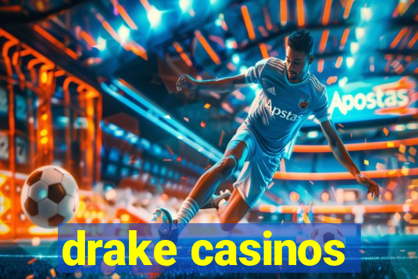 drake casinos