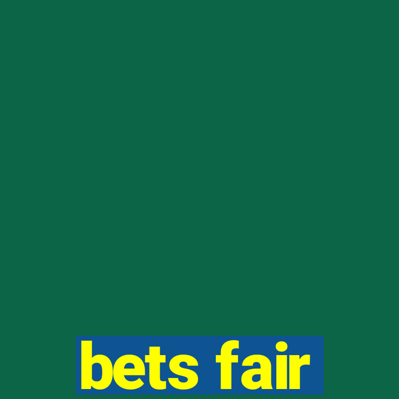 bets fair