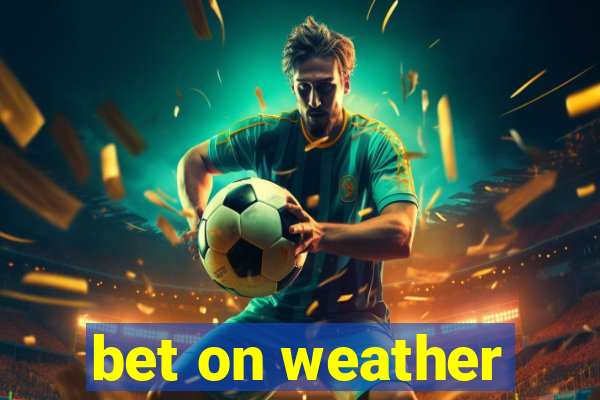 bet on weather